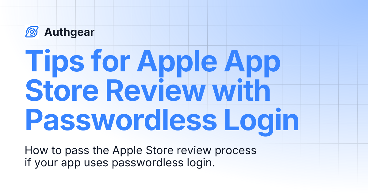 Tips for Apple App Store Review with Passwordless Login | Authgear