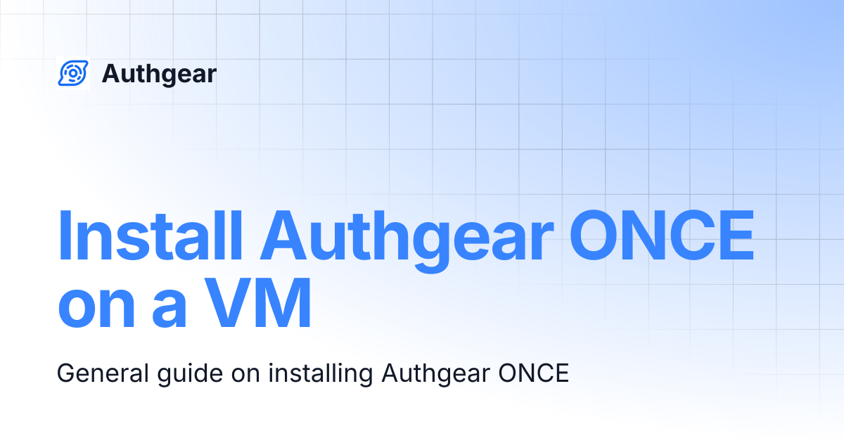 Install Authgear ONCE on a VM | Authgear