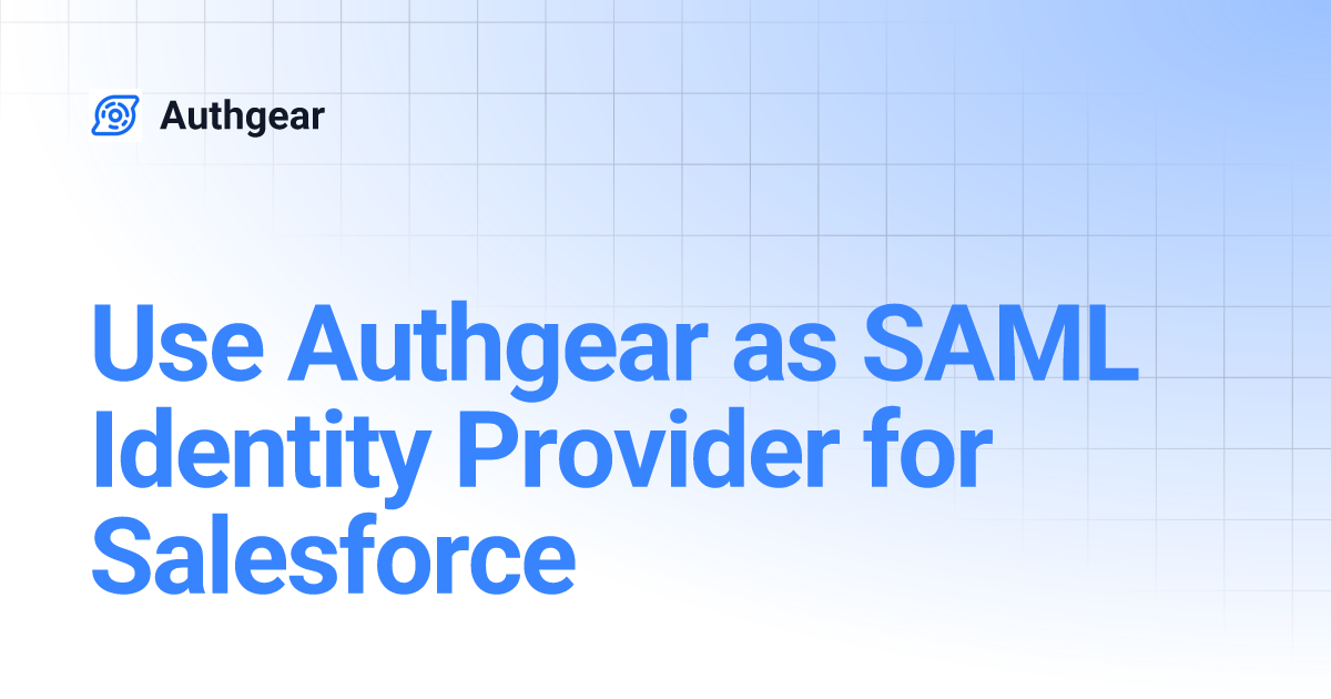 Use Authgear as SAML Identity Provider for Salesforce | Authgear