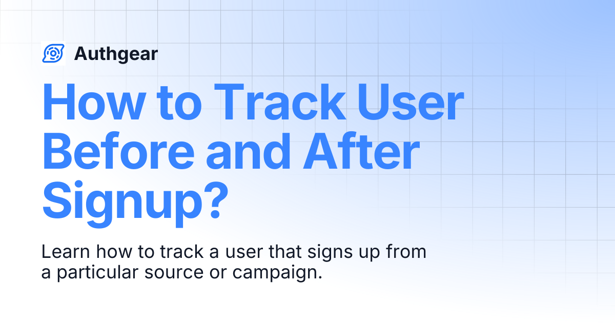 How to Track User Before and After Signup? | Authgear